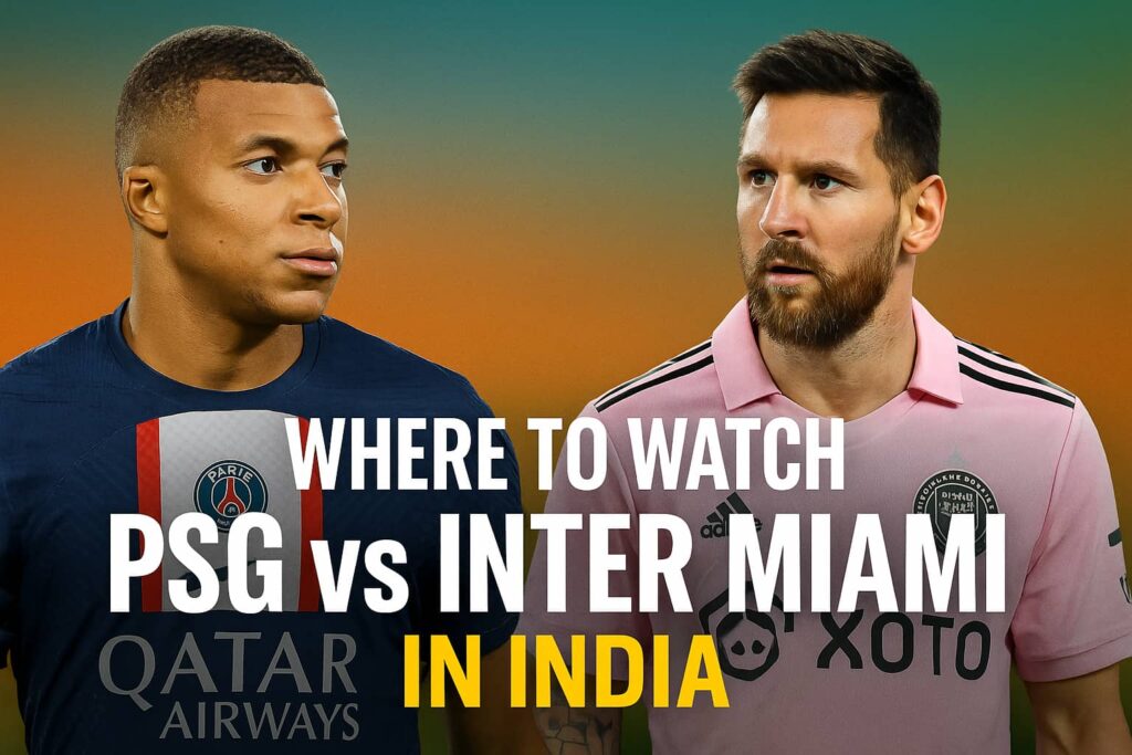 Where to Watch PSG vs Inter Miami in India banner